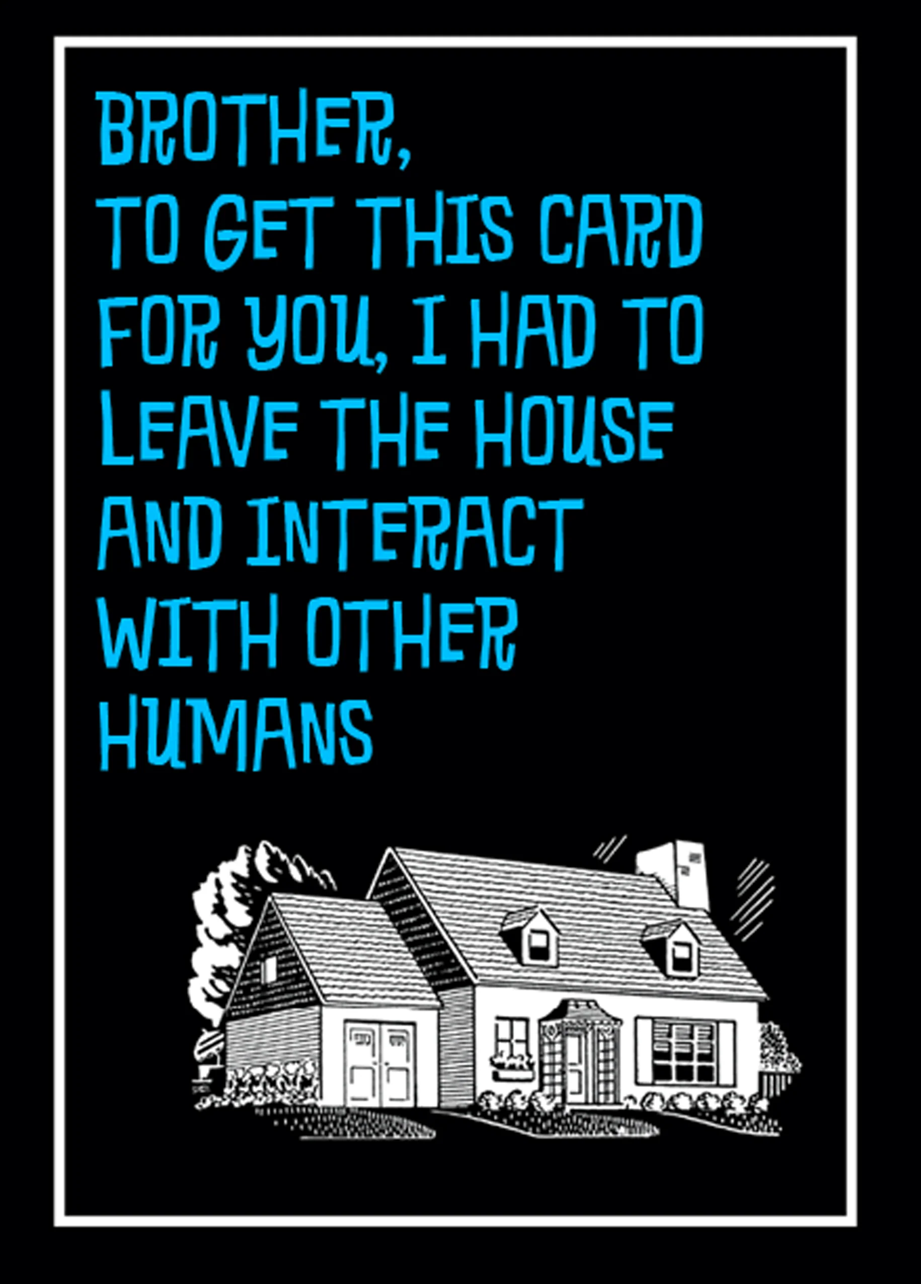 Personalised Brother I Had To Leave The House Birthday Card