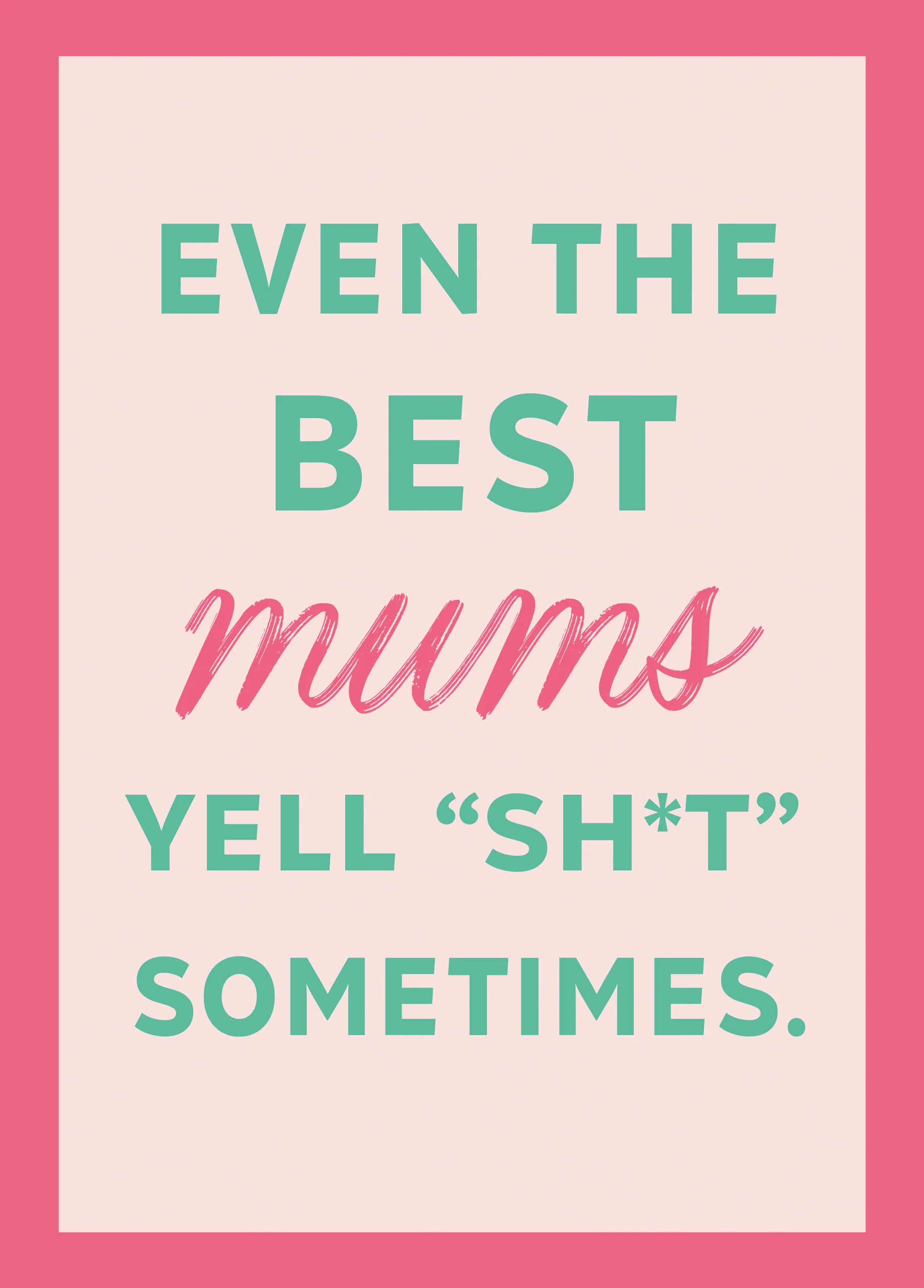 Personalised Editable 'Even The Best Mums Yell Sh*t Sometimes' Mother's Day Card