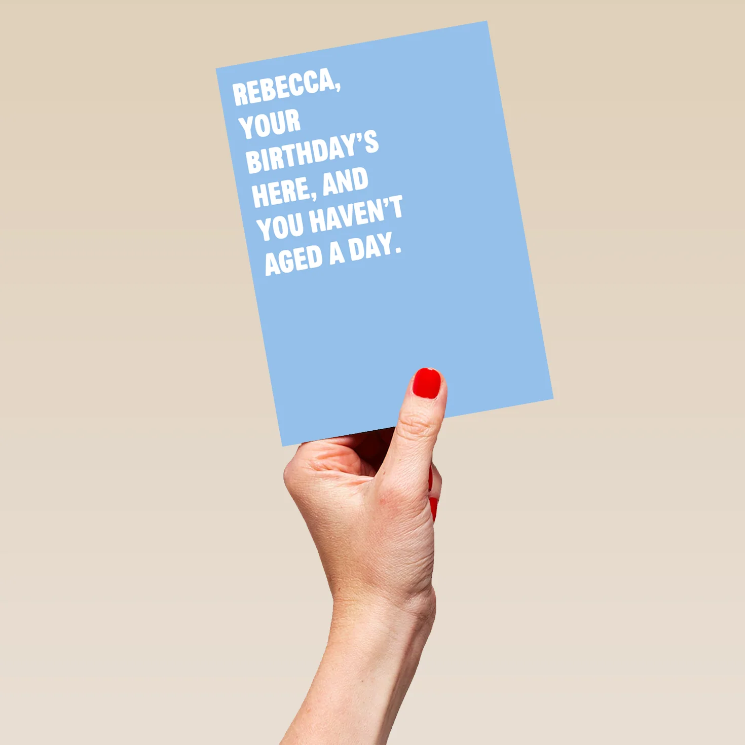 Personalised Editable Funny 'Haven't Aged A Day' Birthday Card - Image 5