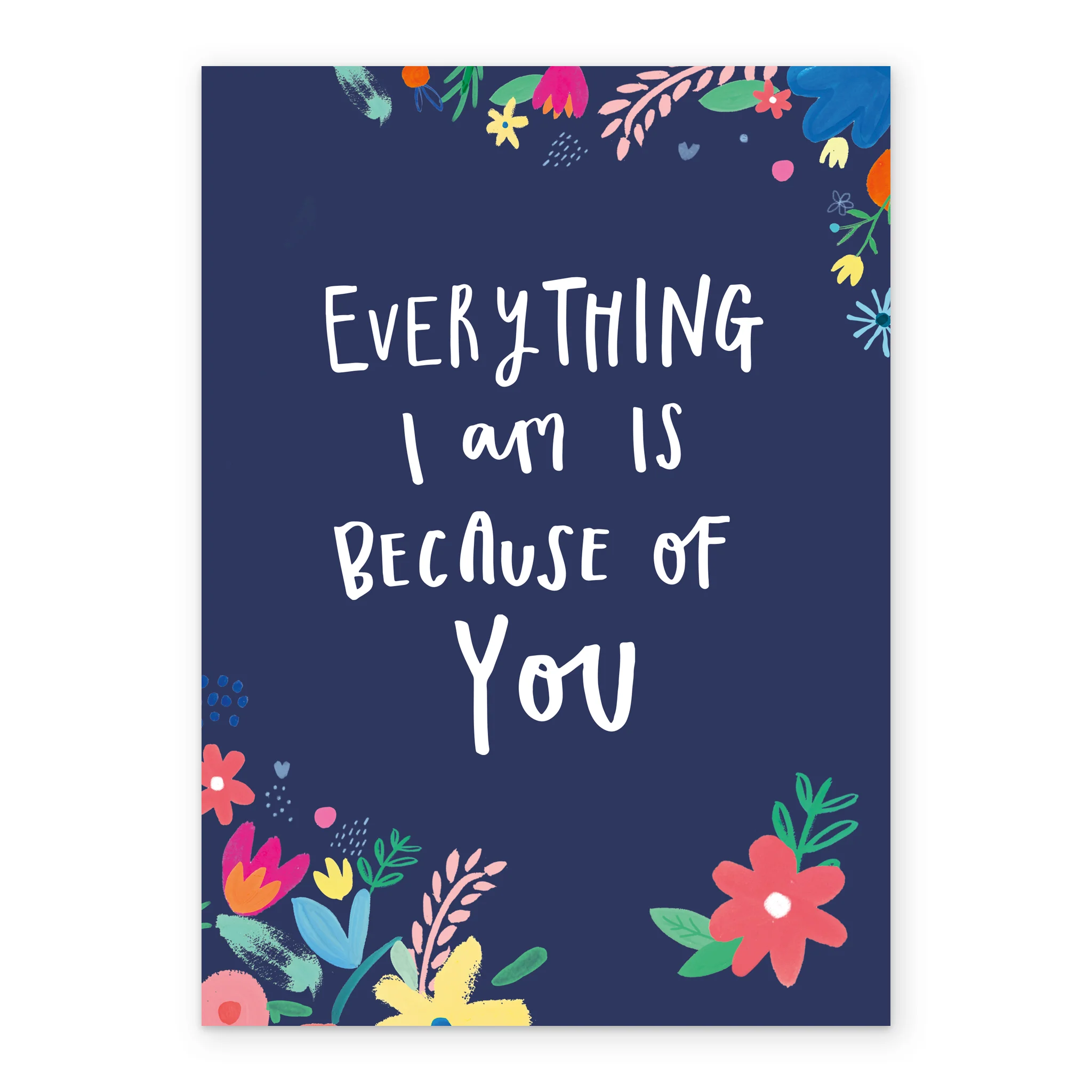 Personalised Floral Everything I am is Because of You Mother's Day Card - Image 2