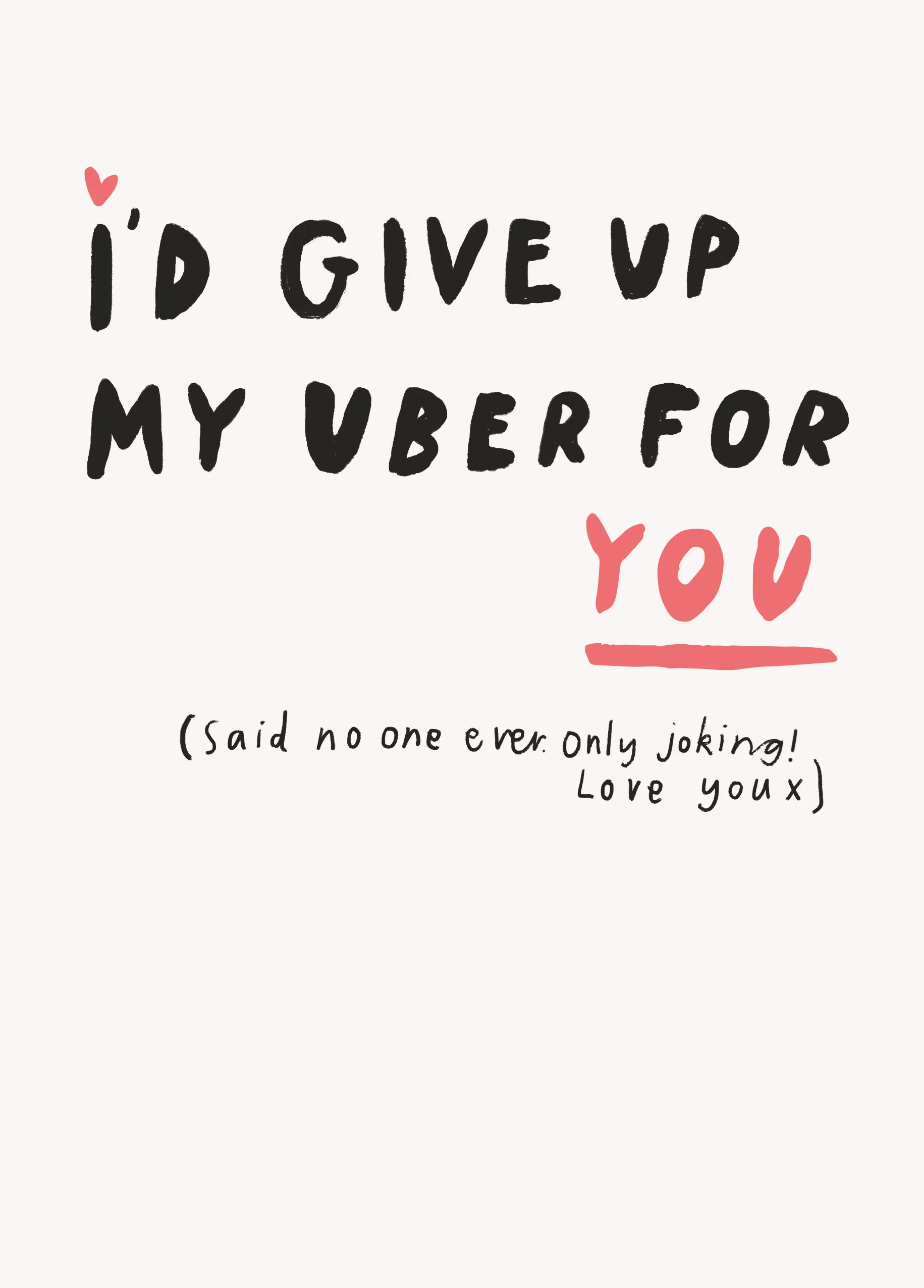 Personalised I'd Give Up Uber For You Valentine's Day Card