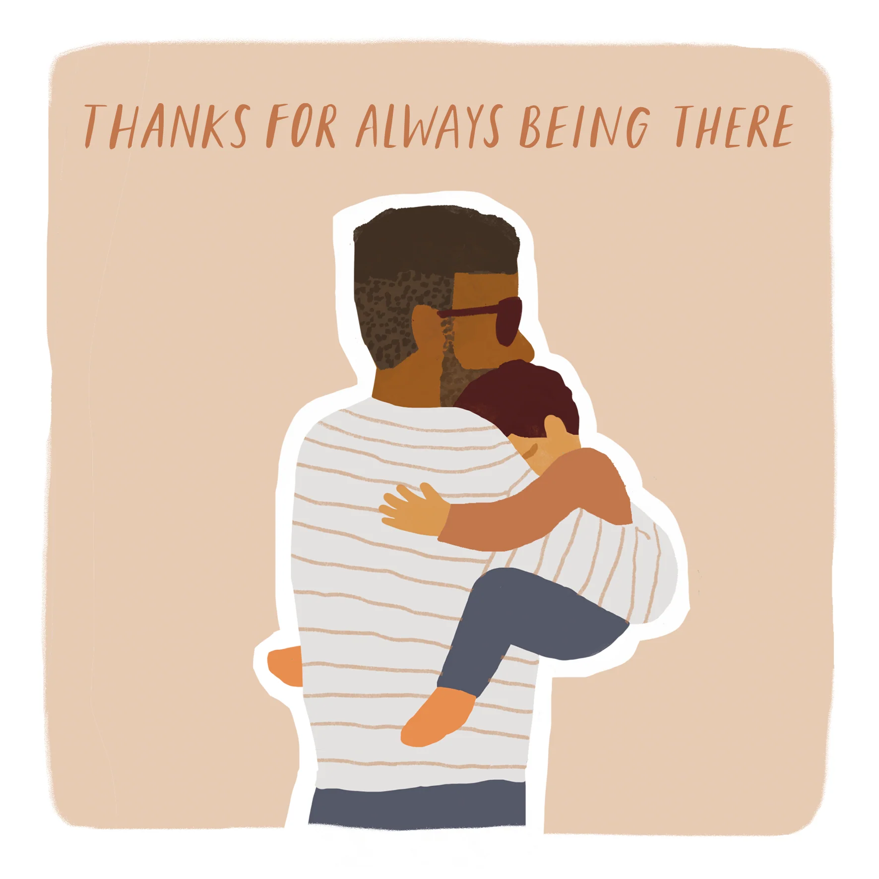 Personalised 'Thanks for Always Being There' Father's Day Card